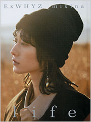 ＥｘＷＨＹＺ　ｍｉｋｉｎａ　ファーストソロ写真集「ｌｉｆｅ」